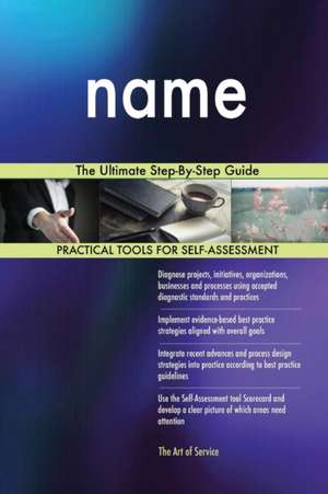 name The Ultimate Step-By-Step Guide de Gerardus Blokdyk