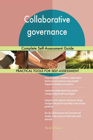 Collaborative governance Complete Self-Assessment Guide de Gerardus Blokdyk