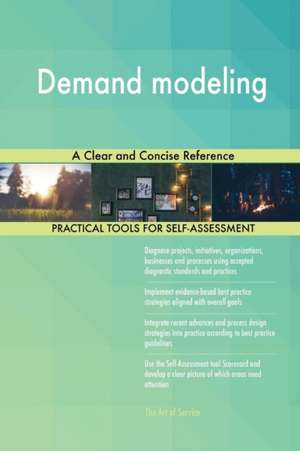 Demand modeling A Clear and Concise Reference de Gerardus Blokdyk