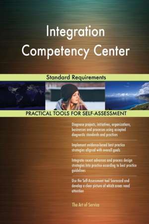 Integration Competency Center Standard Requirements de Gerardus Blokdyk