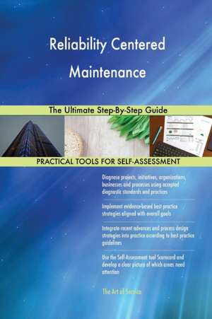 Reliability Centered Maintenance The Ultimate Step-By-Step Guide de Gerardus Blokdyk