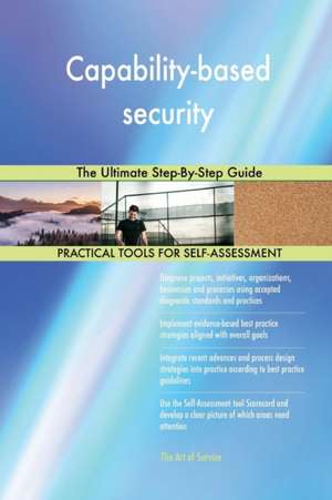 Capability-based security The Ultimate Step-By-Step Guide de Gerardus Blokdyk