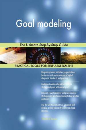 Goal modeling The Ultimate Step-By-Step Guide de Gerardus Blokdyk