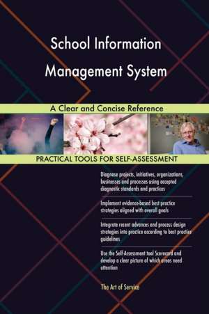 School Information Management System A Clear and Concise Reference de Gerardus Blokdyk