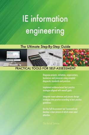 IE information engineering The Ultimate Step-By-Step Guide de Gerardus Blokdyk