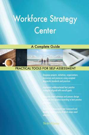 Workforce Strategy Center A Complete Guide de Gerardus Blokdyk