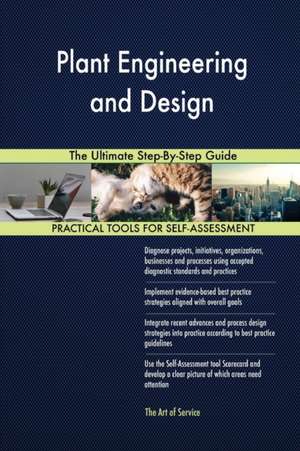 Plant Engineering and Design The Ultimate Step-By-Step Guide de Gerardus Blokdyk