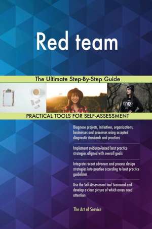 Red team The Ultimate Step-By-Step Guide de Gerardus Blokdyk