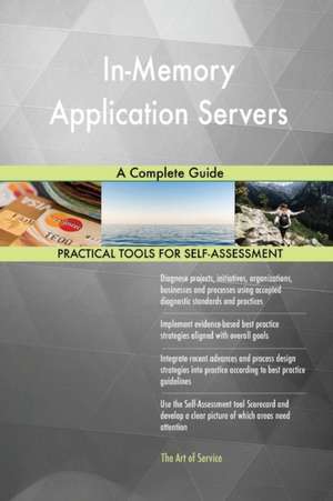 In-Memory Application Servers A Complete Guide de Gerardus Blokdyk