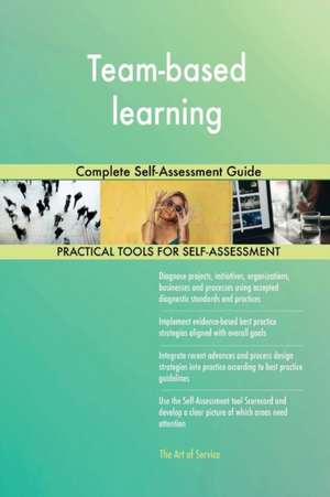 Team-based learning Complete Self-Assessment Guide de Gerardus Blokdyk