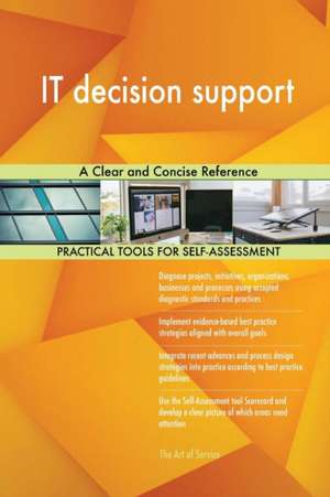 IT decision support A Clear and Concise Reference de Gerardus Blokdyk