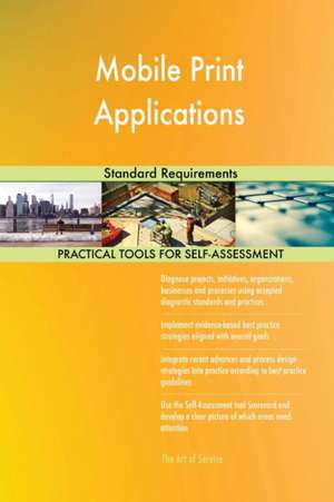 Mobile Print Applications Standard Requirements de Gerardus Blokdyk