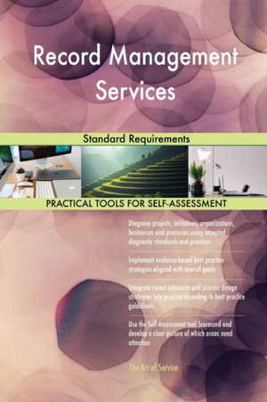 Record Management Services Standard Requirements de Gerardus Blokdyk