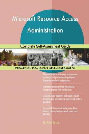 Microsoft Resource Access Administration Complete Self-Assessment Guide de Gerardus Blokdyk