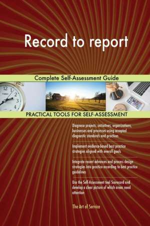 Record to report Complete Self-Assessment Guide de Gerardus Blokdyk