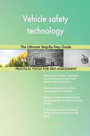 Vehicle safety technology The Ultimate Step-By-Step Guide de Gerardus Blokdyk