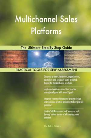 Multichannel Sales Platforms The Ultimate Step-By-Step Guide de Gerardus Blokdyk