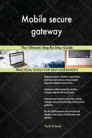 Mobile secure gateway The Ultimate Step-By-Step Guide de Gerardus Blokdyk