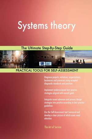 Systems theory The Ultimate Step-By-Step Guide de Gerardus Blokdyk