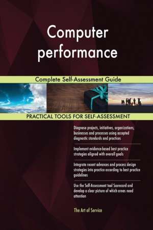 Computer performance Complete Self-Assessment Guide de Gerardus Blokdyk