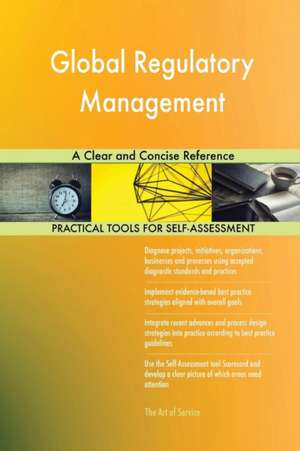 Global Regulatory Management A Clear and Concise Reference de Gerardus Blokdyk