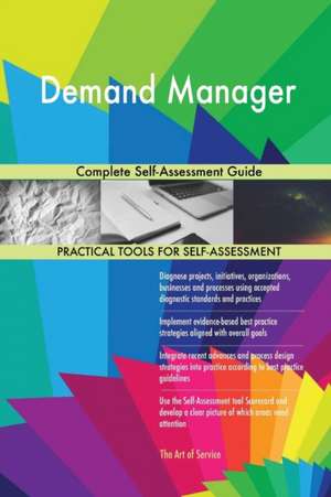 Demand Manager Complete Self-Assessment Guide de Gerardus Blokdyk