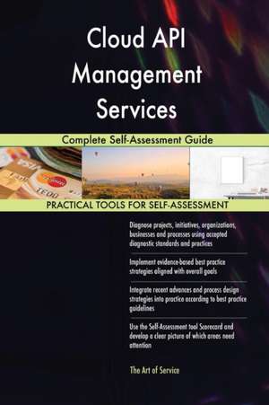 Cloud API Management Services Complete Self-Assessment Guide de Gerardus Blokdyk