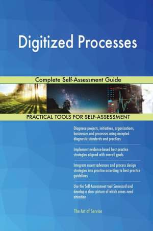 Digitized Processes Complete Self-Assessment Guide de Gerardus Blokdyk