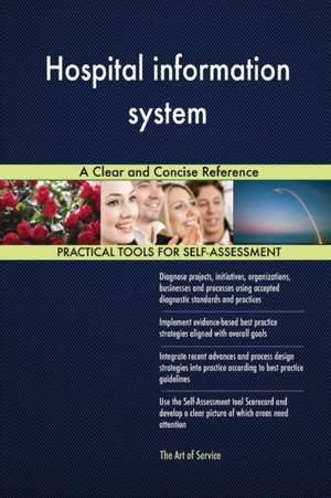 Hospital information system A Clear and Concise Reference de Gerardus Blokdyk