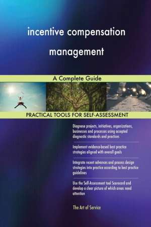 incentive compensation management A Complete Guide de Gerardus Blokdyk