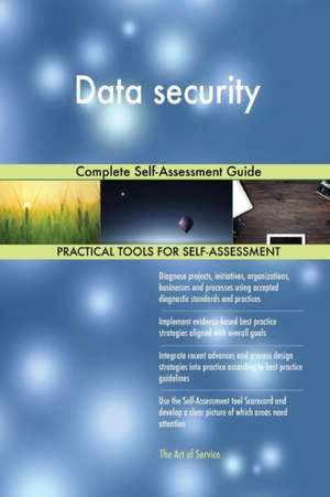 Data security Complete Self-Assessment Guide de Gerardus Blokdyk