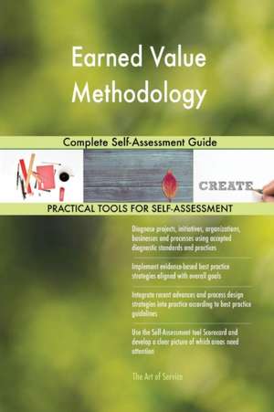 Earned Value Methodology Complete Self-Assessment Guide de Gerardus Blokdyk