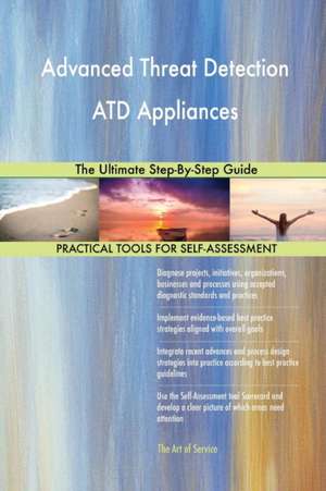 Advanced Threat Detection ATD Appliances The Ultimate Step-By-Step Guide de Gerardus Blokdyk