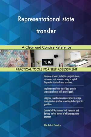 Representational state transfer A Clear and Concise Reference de Gerardus Blokdyk
