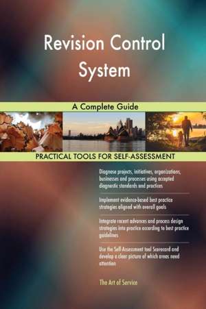 Revision Control System A Complete Guide de Gerardus Blokdyk