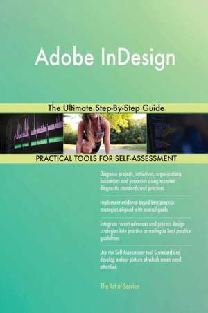 Adobe InDesign The Ultimate Step-By-Step Guide de Gerardus Blokdyk