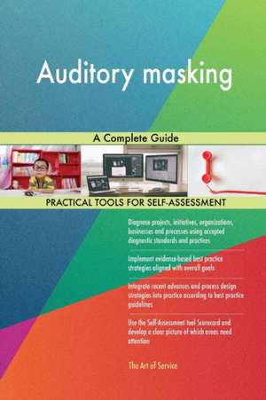Auditory masking A Complete Guide de Gerardus Blokdyk