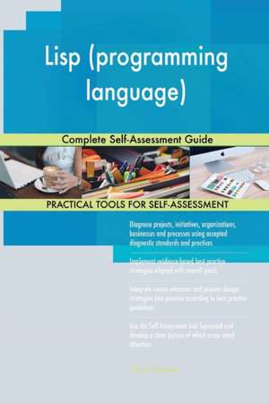 Lisp (programming language) Complete Self-Assessment Guide de Gerardus Blokdyk