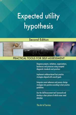 Expected utility hypothesis Second Edition de Gerardus Blokdyk