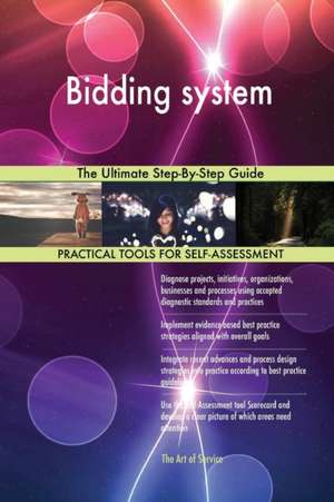 Bidding system The Ultimate Step-By-Step Guide de Gerardus Blokdyk