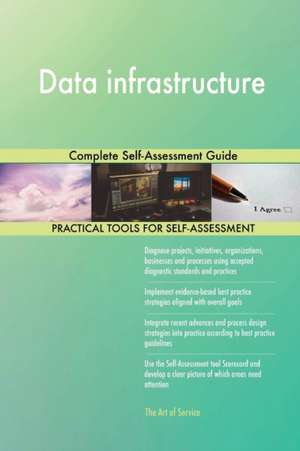 Data infrastructure Complete Self-Assessment Guide de Gerardus Blokdyk