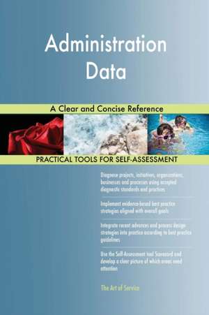 Administration Data A Clear and Concise Reference de Gerardus Blokdyk