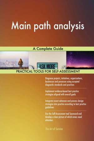 Main path analysis A Complete Guide de Gerardus Blokdyk