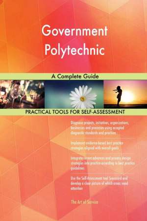 Government Polytechnic A Complete Guide de Gerardus Blokdyk
