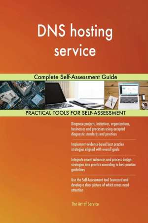 DNS hosting service Complete Self-Assessment Guide de Gerardus Blokdyk