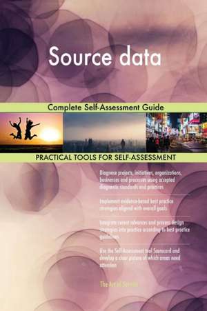 Source data Complete Self-Assessment Guide de Gerardus Blokdyk