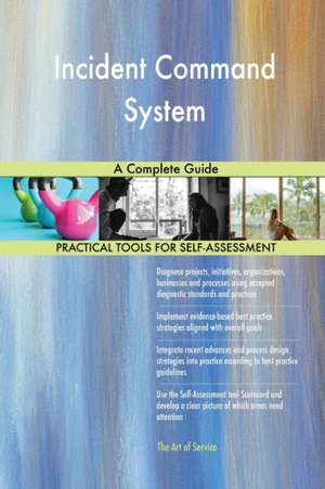 Incident Command System A Complete Guide de Gerardus Blokdyk
