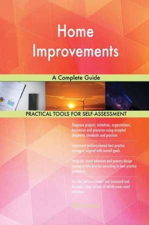 Home Improvements A Complete Guide de Gerardus Blokdyk