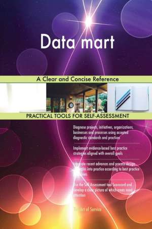Data mart A Clear and Concise Reference de Gerardus Blokdyk