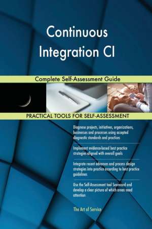 Continuous Integration CI Complete Self-Assessment Guide de Gerardus Blokdyk